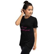 Load image into Gallery viewer, &quot;Always find the good&quot;   Short-Sleeve Unisex T-Shirt