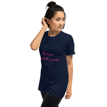 Load image into Gallery viewer, &quot;Always find the good&quot;   Short-Sleeve Unisex T-Shirt