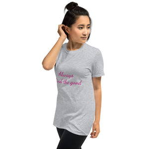 "Always find the good"   Short-Sleeve Unisex T-Shirt