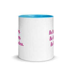 "Be Strong. Be Happy. Be Fearless" -- Mug with Color Inside