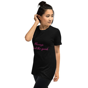 "Always find the good"   Short-Sleeve Unisex T-Shirt