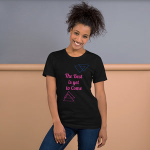 "The Best is yet to Come."  Short-Sleeve Unisex T-Shirt