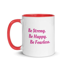 Load image into Gallery viewer, &quot;Be Strong. Be Happy. Be Fearless&quot; -- Mug with Color Inside
