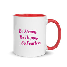 Load image into Gallery viewer, &quot;Be Strong. Be Happy. Be Fearless&quot; -- Mug with Color Inside