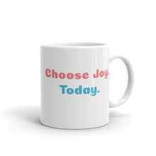 Load image into Gallery viewer, &quot;Choose Joy. Today.&quot; -- White glossy mug