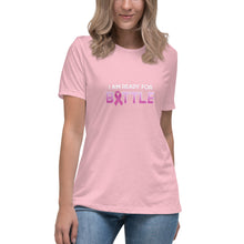 Load image into Gallery viewer, &quot;I Am Ready for Battle&quot; - Women&#39;s Relaxed T-Shirt